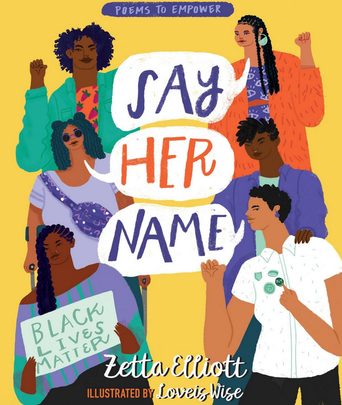 Say Her Name by Zetta Elliott, illustrated by LoveisWise
