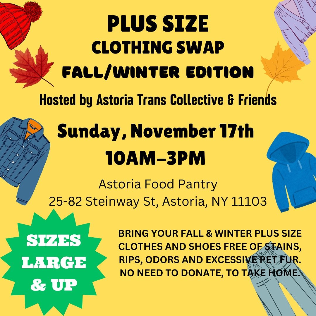 Today, Today, Today - Plus Size Trans Clothing Swap in Astoria.  Please stop by to pick up some great items.  Also if you want to donate please feel free.  No need to donate to pick-up.